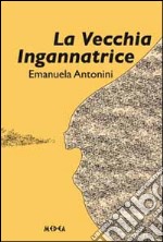 La vecchia ingannatrice libro