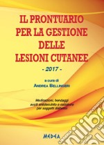 Il prontuario per la gestione delle lesioni cutanee. Medicazioni, bendaggi e calzature per soggetti diabetici