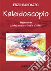 Kaleidoscopio libro di Randazzo Enzo