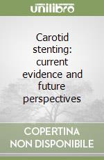 Carotid stenting: current evidence and future perspectives libro