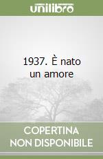 1937. È nato un amore libro