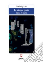 Le cinque porte della felicità libro