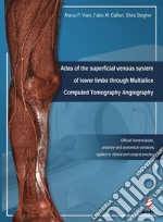 Atlas of the superficial venous system. Of lower limbs through Multislice Computed Tomography Angiography. Ediz. illustrata