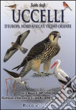 Guida agli uccelli d'Europa, Nord Africa e Vicino Oriente. Ediz. illustrata