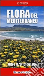 Flora del Mediterraneo. Ediz. illustrata libro