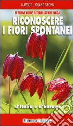 Riconoscere i fiori spontanei d'italia e d'Europa