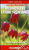 Riconoscere i fiori spontanei d'italia e d'Europa libro di Spohn Margot Spohn Roland