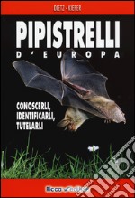 Pipistrelli d'Europa. Conoscerli, identificarli, tutelarli