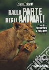 Dalla parte degli animali. Etologia della mente e del cuore libro