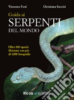 Guida ai serpenti del mondo. Ediz. illustrata libro