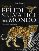 Guida ai felidi selvatici del mondo libro