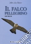 Il falco pellegrino. Nuova ediz. libro