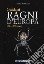 Guida ai ragni d'Europa. Oltre 400 specie libro