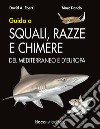 Guida a squali, razze e chimere del Mediterraneo e d'Europa libro