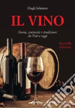 Il vino. Storia, curiosità e tradizioni da Noè a oggi libro