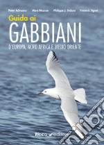 Guida ai gabbiani d'Europa, Nord Africa e Medio Oriente. Ediz. illustrata libro