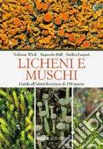 Licheni e muschi. Guida all'identificazione di 290 specie libro