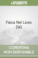 Fisica Nel Liceo (la) libro