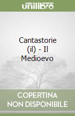 Cantastorie (il) - Il Medioevo libro