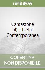 Cantastorie (il) - L'eta' Contemporanea libro