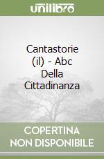 Cantastorie (il) - Abc Della Cittadinanza libro