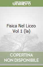Fisica Nel Liceo Vol 1 (la) libro