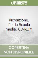 Ricreazione. Per la Scuola media. CD-ROM libro