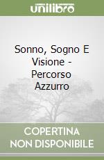 Sonno, Sogno E Visione - Percorso Azzurro libro