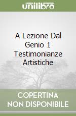 A Lezione Dal Genio 1 Testimonianze Artistiche libro