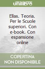 Ellas. Teoria. Per le Scuole superiori. Con e-book. Con espansione online libro