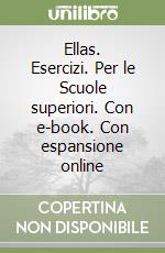 Ellas. Esercizi. Per le Scuole superiori. Con e-book. Con espansione online libro