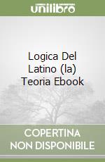 Logica Del Latino (la) Teoria Ebook libro