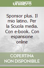 Sponsor plus. Il mio latino. Per la Scuola media. Con e-book. Con espansione online libro