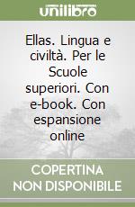 Ellas. Lingua e civiltà. Per le Scuole superiori. Con e-book. Con espansione online libro