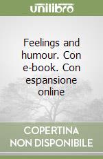 Feelings and humour. Con e-book. Con espansione online libro