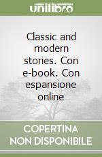 Classic and modern stories. Con e-book. Con espansione online libro
