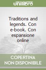 Traditions and legends. Con e-book. Con espansione online libro