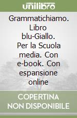 Grammatichiamo. Libro blu-Giallo. Per la Scuola media. Con e-book. Con espansione online