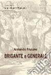 Brigante e generale. IL romanzo di Luigi Alonzi Chiavone libro di Frusone Armando