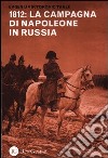 1812: la campagna di Napoleone in Russia libro