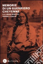 Memorie di un guerriero cheyenne. La lunga marcia verso l'esilio