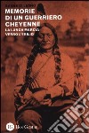 Memorie di un guerriero cheyenne. La lunga marcia verso l'esilio libro