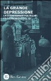 La grande depressione. Le conseguenze politiche ed economiche del '29 libro di Catalano Franco