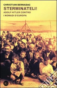 Sterminateli! Adolf Hitler contro i nomadi d'Europa libro
