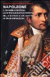 Napoleone. Il grande stratega, lo spregiudicato statista nello sfondo di un Europa in trasformazione libro di Tarle Evgenij V.