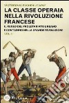 La classe operaia nella Rivoluzione Francese. Il ruolo del proletariato urbano e contadino nella Grande Rivoluzione. Vol. 2 libro di Tarle Evgenij V.