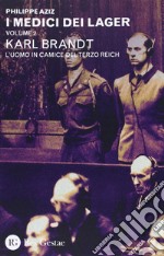 I medici dei lager. Vol. 2: Karl Brant. L'uomo in camice del Terzo Reich libro