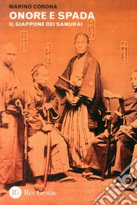 Onore e spada. Il Giappone dei samurai