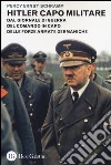 Hitler capo militare. Dal giornale di guerra del comando in capo delle forze armate germaniche libro