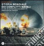 Storia mondiale dei conflitti navali. (1571-1944). Da Lepanto alla riconquista del pacifico libro